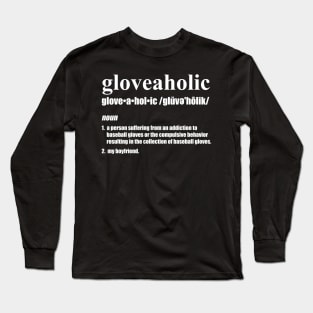 Gloveaholic By Defintion - Boyfriend (white text) T-Shirt Long Sleeve T-Shirt